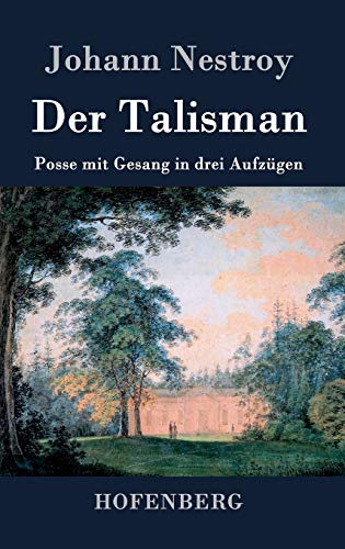 Stock image for Der Talisman: Posse mit Gesang in drei Aufzgen (German Edition) for sale by Lucky's Textbooks