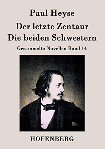 Beispielbild fr Der letzte Zentaur / Die beiden Schwestern:Gesammelte Novellen Band 14 zum Verkauf von Chiron Media