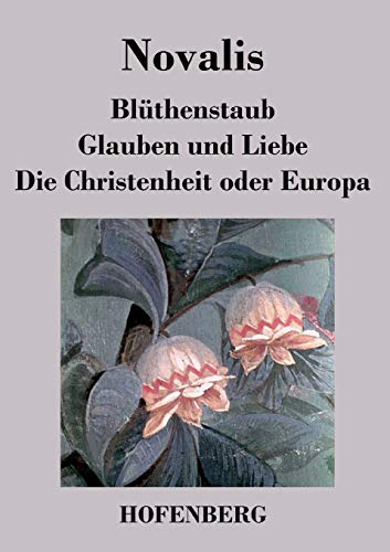 9783843029056: Blthenstaub / Glauben und Liebe / Die Christenheit oder Europa