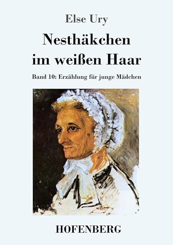 9783843029674: Nesthkchen im weien Haar: Band 10 Erzhlung fr junge Mdchen