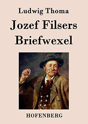 9783843029711: Jozef Filsers Briefwexel: Briefwechsel eines bayrischen Landtagsabgeordneten Erstes und zweites Buch