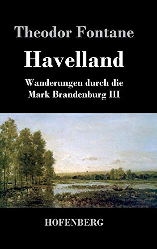 Imagen de archivo de Havelland: Wanderungen durch die Mark Brandenburg III a la venta por medimops