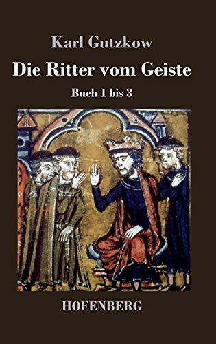 Die Ritter vom Geiste : Buch 1 bis 3 - Karl Gutzkow