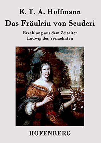 9783843030762: Das Frulein von Scuderi: Erzhlung aus dem Zeitalter Ludwig des Vierzehnten