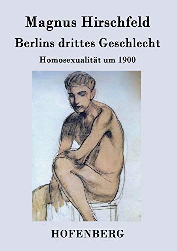 Stock image for Berlins drittes Geschlecht:Homosexualität um 1900 for sale by Ria Christie Collections