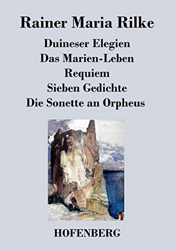Stock image for Duineser Elegien / Das Marien-Leben / Requiem / Sieben Gedichte / Die Sonette an Orpheus for sale by Chiron Media