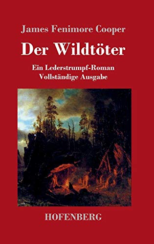 9783843033084: Der Wildtöter: Ein Lederstrumpf-Roman Vollständige Ausgabe