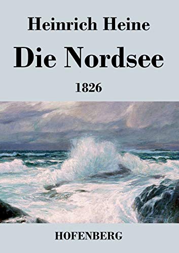 9783843033220: Die Nordsee: Die Reisebilder von 1826 mit den beiden Gedichtzyklen