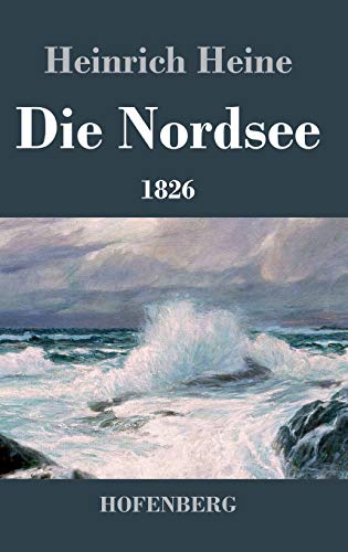 9783843033237: Die Nordsee: Die Reisebilder von 1826 mit den beiden Gedichtzyklen