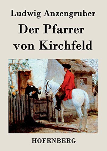 Stock image for Der Pfarrer von Kirchfeld:Volksstuck mit Gesang in vier Akten for sale by Chiron Media