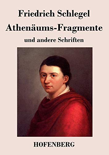 Athenäums-Fragmente : und andere Schriften - Friedrich Schlegel