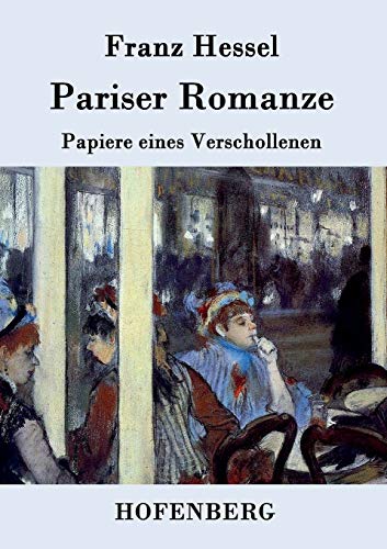 Beispielbild fr Pariser Romanze: Papiere eines Verschollenen zum Verkauf von medimops