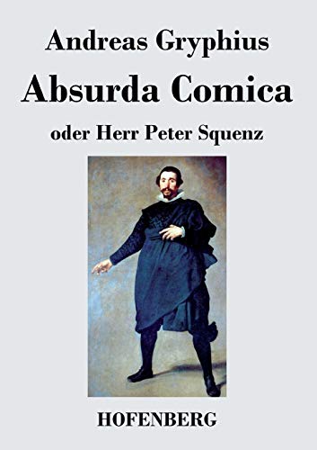 Beispielbild fr Absurda Comica: oder Herr Peter Squenz (German Edition) zum Verkauf von Lucky's Textbooks