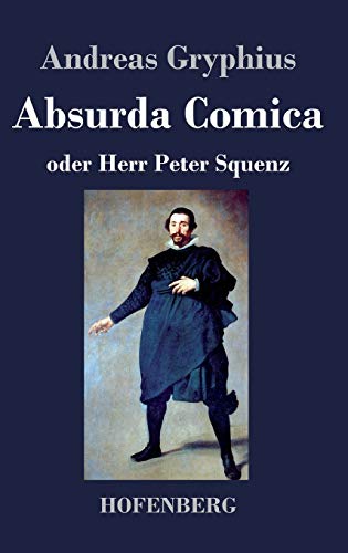 9783843034074: Absurda Comica: oder Herr Peter Squenz (German Edition)