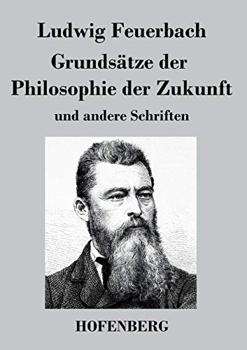 9783843034111: Grundstze der Philosophie der Zukunft: und andere Schriften