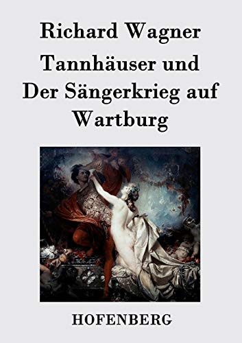 9783843034494: Tannhuser und Der Sngerkrieg auf Wartburg: Groe romantische Oper in drei Akten
