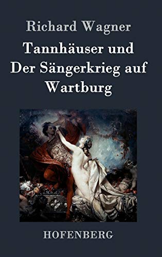 9783843034500: Tannhuser und Der Sngerkrieg auf Wartburg: Groe romantische Oper in drei Akten
