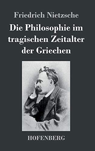 9783843034906: Die Philosophie im tragischen Zeitalter der Griechen