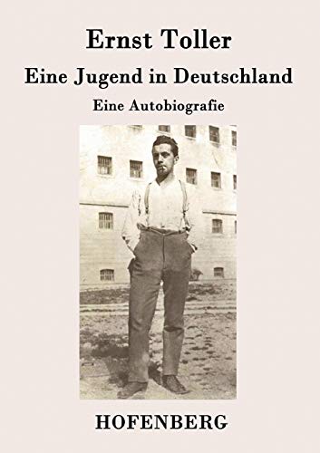 Eine Jugend in Deutschland Eine Autobiografie - Ernst Toller