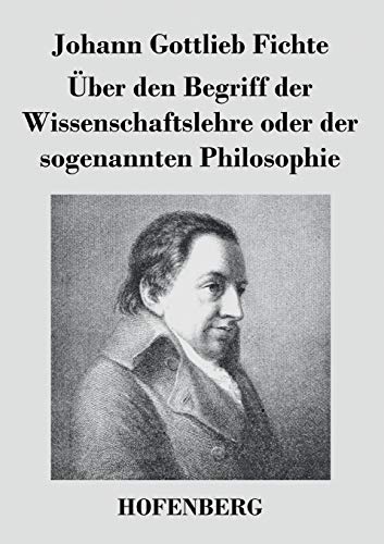 Beispielbild fr ber den Begriff der Wissenschaftslehre oder der sogenannten Philosophie (German Edition) zum Verkauf von GF Books, Inc.