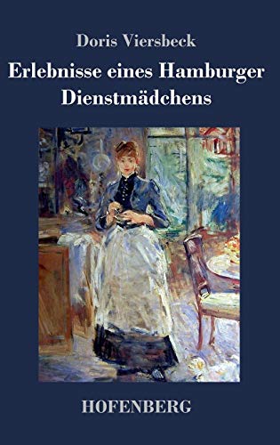 Beispielbild fr Erlebnisse eines Hamburger Dienstmdchens. Vollstndige Neuausgabe des Erstdruckes von 1910. zum Verkauf von Bildungsbuch