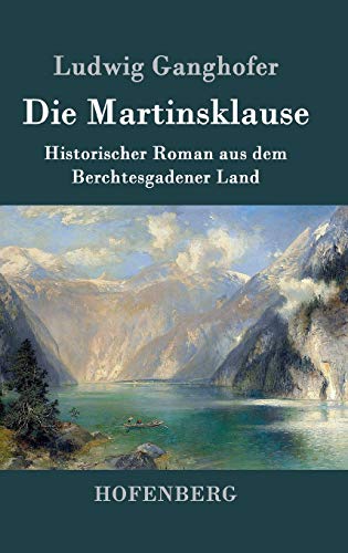 9783843039789: Die Martinsklause: Ein Roman aus dem Berchtesgadener Land des 12. Jahrhunderts