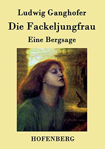 9783843039819: Die Fackeljungfrau: Eine Bergsage (German Edition)