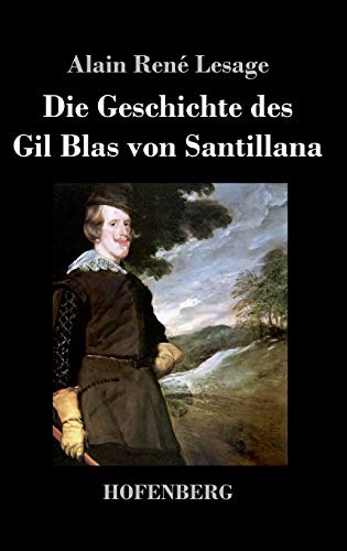 Beispielbild fr Die Geschichte des Gil Blas von Santillana (German Edition) zum Verkauf von Big River Books