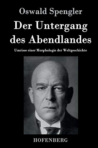 9783843040440: Der Untergang des Abendlandes: Umrisse einer Morphologie der Weltgeschichte