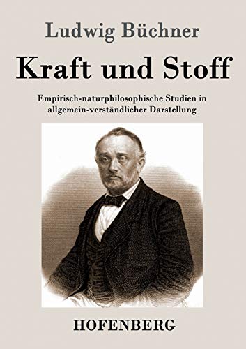 9783843040693: Kraft und Stoff: Empirisch-naturphilosophische Studien in allgemein-verstndlicher Darstellung