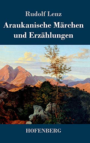 Stock image for Araukanische Mrchen und Erzhlungen: Mitgeteilt von Segundo Jara (Kalvun) (German Edition) for sale by Lucky's Textbooks