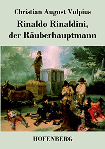 9783843041331: Rinaldo Rinaldini, der Ruberhauptmann: Romantische Geschichte