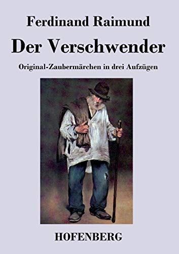 9783843041416: Der Verschwender: Original-Zaubermrchen in drei Aufzgen