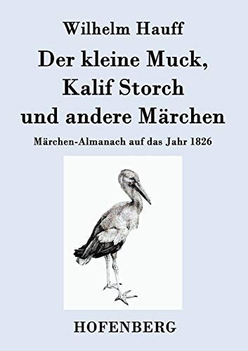 Beispielbild fr Der kleine Muck, Kalif Storch und andere Mrchen: Mrchen-Almanach auf das Jahr 1826 (German Edition) zum Verkauf von Lucky's Textbooks