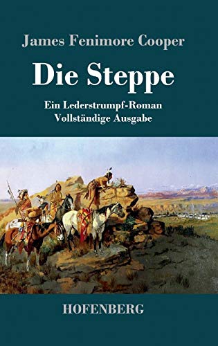 9783843043731: Die Steppe (Die Prrie): Ein Lederstrumpf-Roman Vollstndige Ausgabe (German Edition)