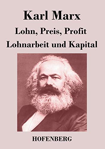 Stock image for Lohn, Preis, Profit / Lohnarbeit und Kapital (German Edition) for sale by GF Books, Inc.