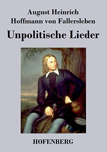 Beispielbild fr Unpolitische Lieder / August Heinrich Hoffmann von Fallersleben zum Verkauf von Versandantiquariat BUCHvk