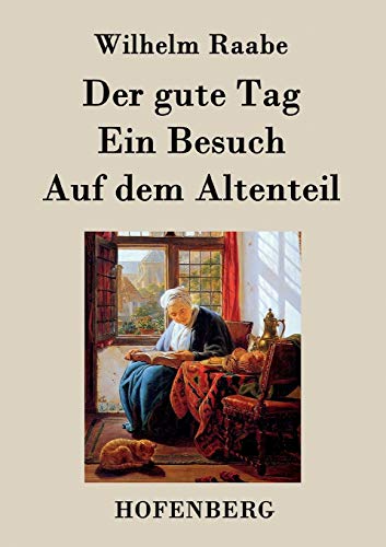 9783843045278: Der gute Tag / Ein Besuch / Auf dem Altenteil (German Edition)