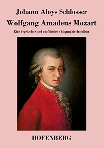 Stock image for Wolfgang Amadeus Mozart: Eine begrndete und ausfhrliche Biographie desselben (German Edition) for sale by Lucky's Textbooks