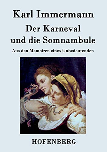 Stock image for Der Karneval und die Somnambule:Aus den Memoiren eines Unbedeutenden for sale by Chiron Media