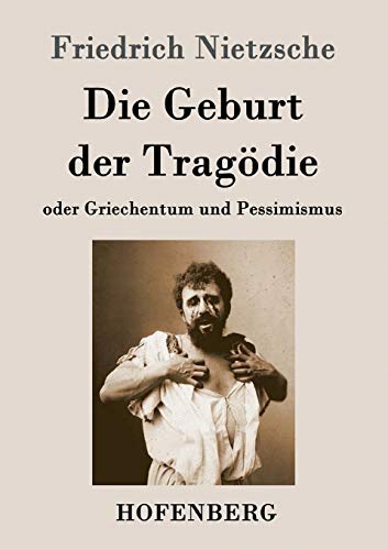 9783843045629: Die Geburt der Tragdie: oder Griechentum und Pessimismus