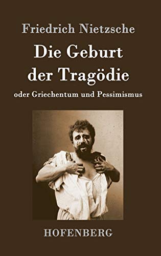 9783843045636: Die Geburt der Tragdie: oder Griechentum und Pessimismus