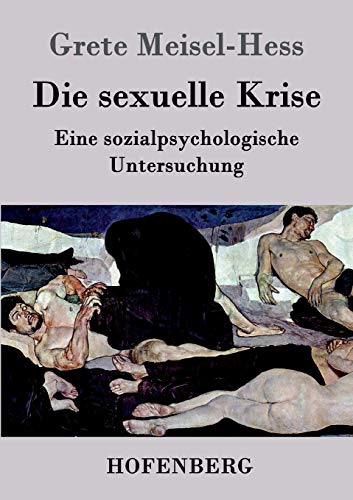 Stock image for Die sexuelle Krise: Eine sozialpsychologische Untersuchung (German Edition) for sale by Lucky's Textbooks