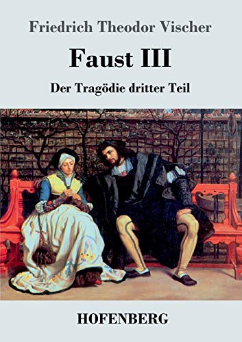 Imagen de archivo de Faust III: Der Tragdie dritter Teil (German Edition) a la venta por Lucky's Textbooks