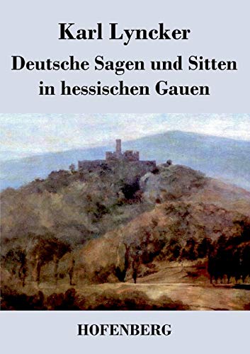 Stock image for Deutsche Sagen und Sitten in hessischen Gauen for sale by Ria Christie Collections