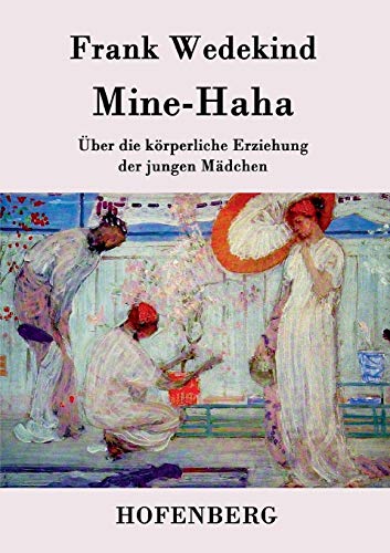 Imagen de archivo de Mine-Haha: oder ber die krperliche Erziehung der jungen Mdchen (German Edition) a la venta por Lucky's Textbooks