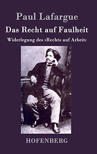 Beispielbild fr Das Recht auf Faulheit: Widerlegung des >Rechts auf Arbeit (German Edition) zum Verkauf von Lucky's Textbooks