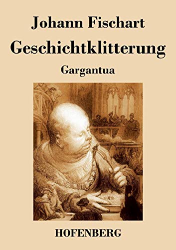 Geschichtklitterung Gargantua - Johann Fischart