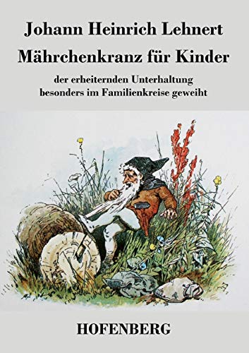 9783843047883: Mhrchenkranz fr Kinder: der erheiternden Unterhaltung besonders im Familienkreise geweiht (German Edition)