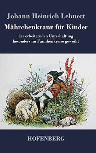 9783843047890: Mhrchenkranz fr Kinder: der erheiternden Unterhaltung besonders im Familienkreise geweiht